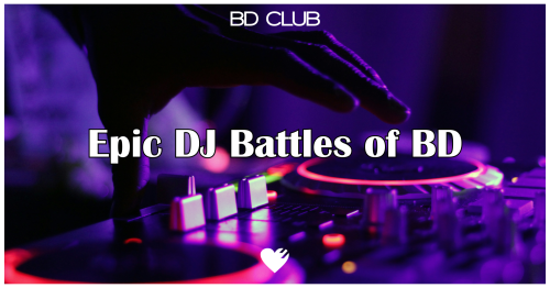 Epic DJ Battles of BD